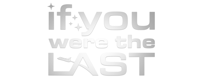 If You Were the Last