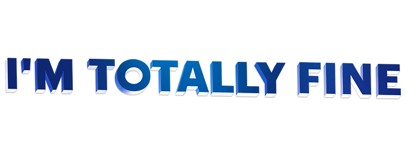 I'm Totally Fine