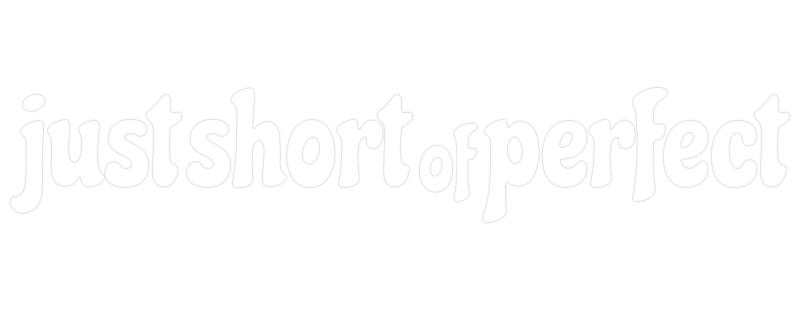 Just Short of Perfect