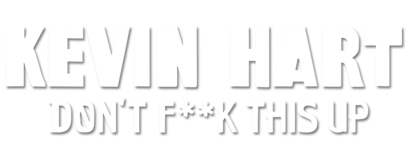 Kevin Hart: Don't F**k This Up