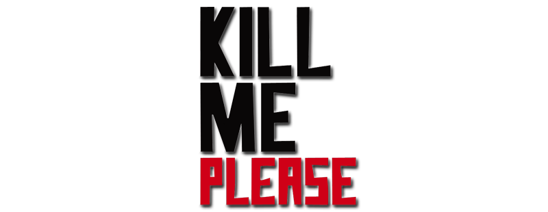 Kill Me Please