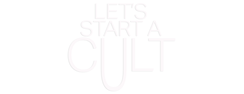 Let's Start A Cult