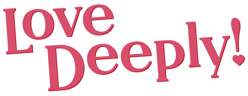 Love Deeply!