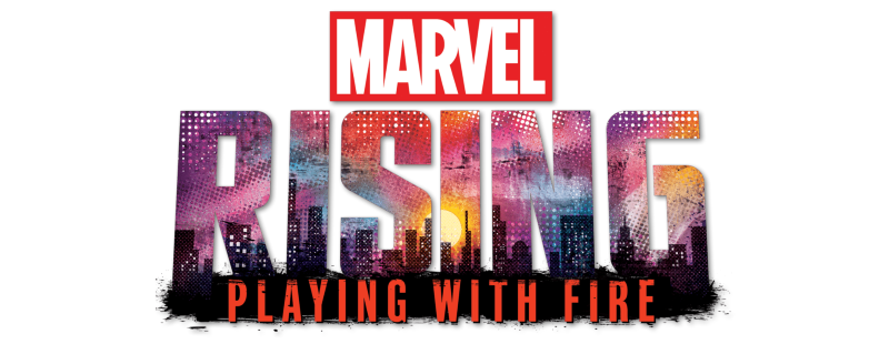 Marvel Rising: Playing with Fire