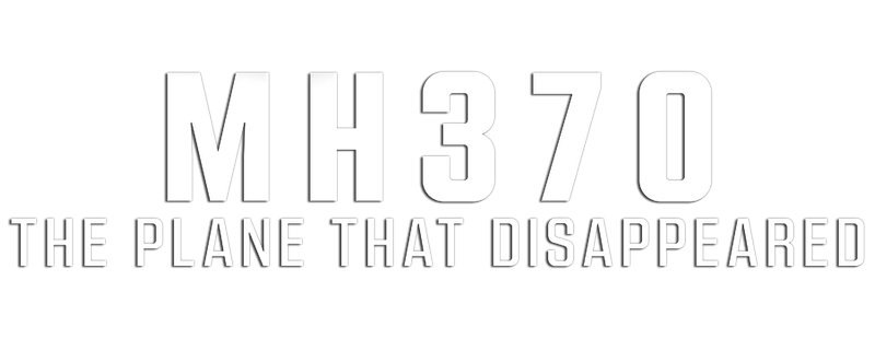 MH370: The Plane That Disappeared