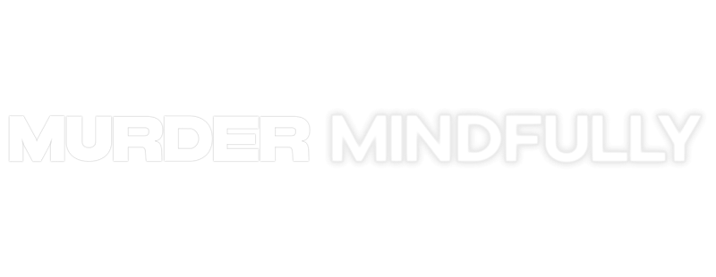 Murder Mindfully