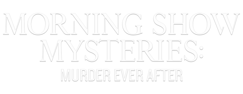 Morning Show Mysteries: Murder Ever After