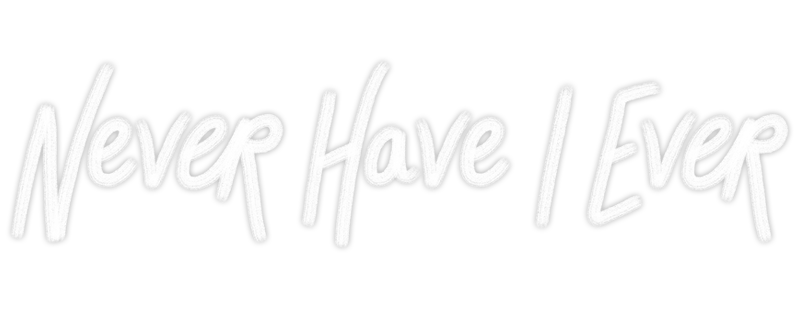 Never Have I Ever