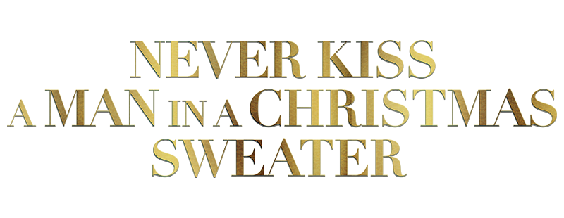 Never Kiss a Man in a Christmas Sweater