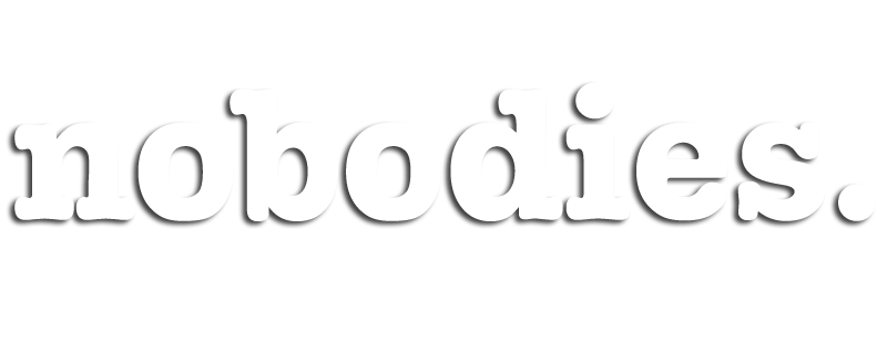 Nobodies