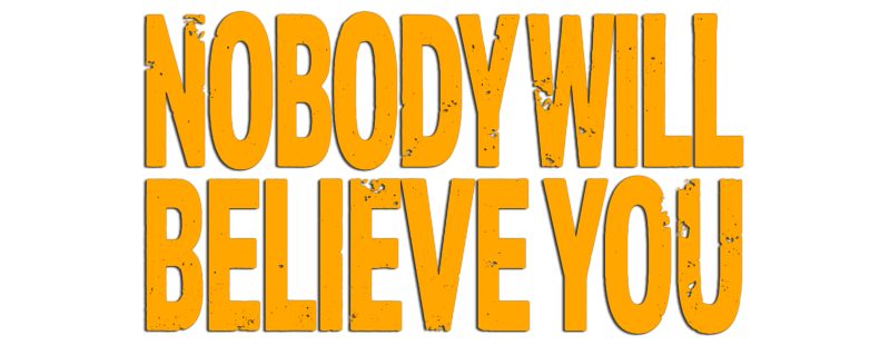 Nobody Will Believe You