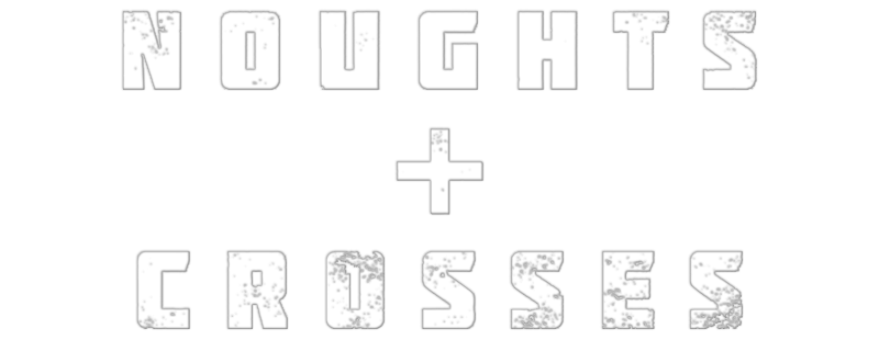 Noughts + Crosses