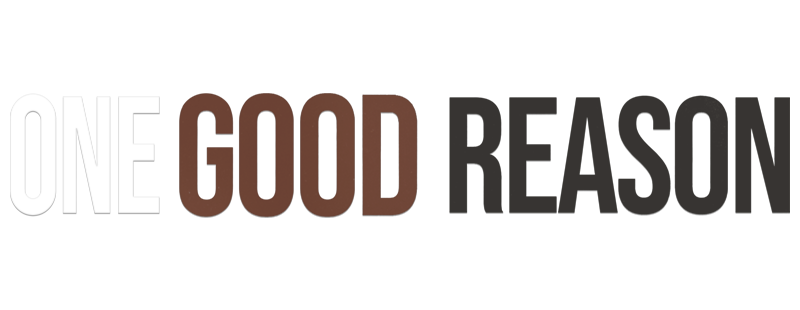 One Good Reason