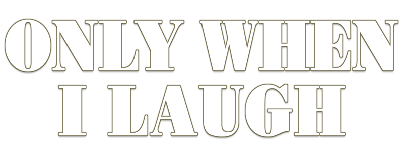 Only When I Laugh