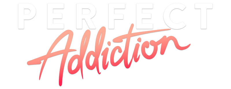 Perfect Addiction