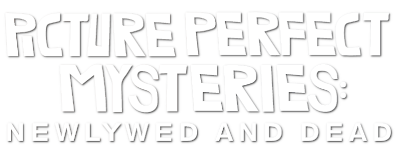 Picture Perfect Mysteries: Newlywed and Dead