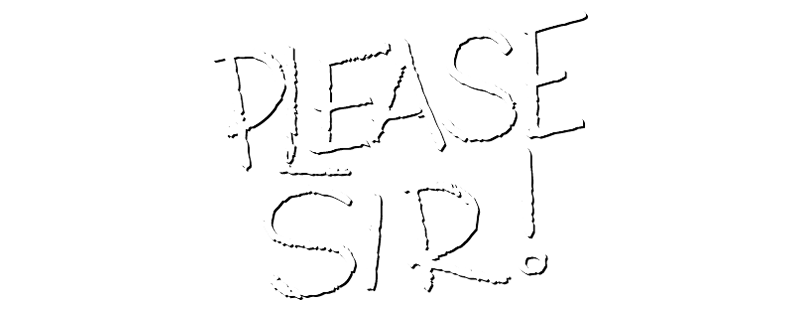 Please Sir!