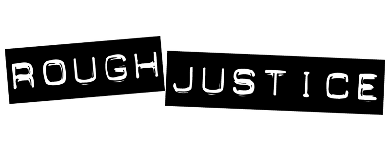 Rough Justice