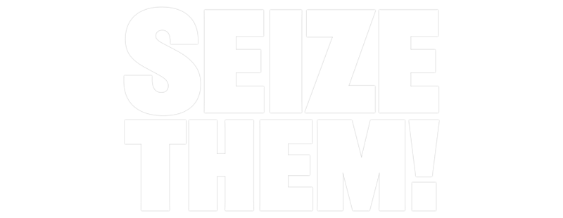 Seize Them!