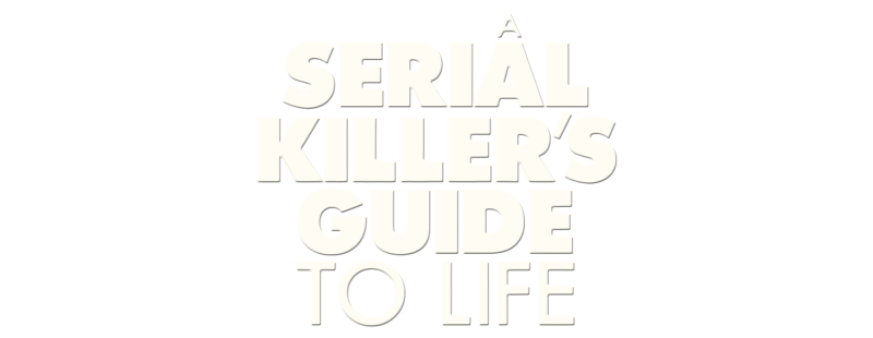 A Serial Killer's Guide to Life
