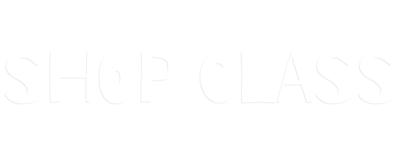 Shop Class