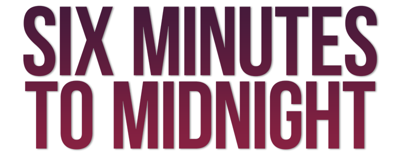 Six Minutes to Midnight
