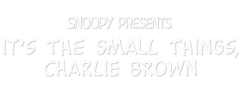 Snoopy Presents: It’s the Small Things, Charlie Brown
