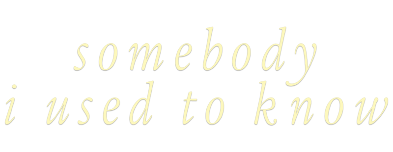 Somebody I Used to Know