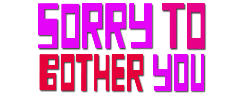 Sorry to Bother You