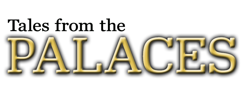 Tales from the Palaces