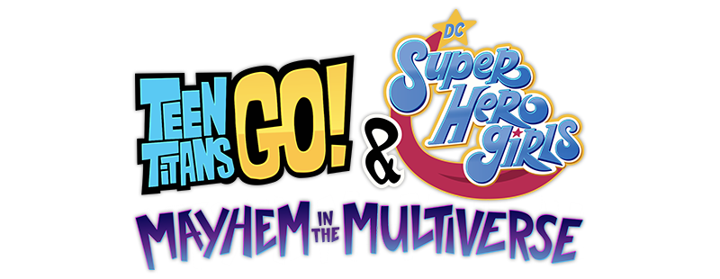 Teen Titans Go! & DC Super Hero Girls: Mayhem in the Multiverse