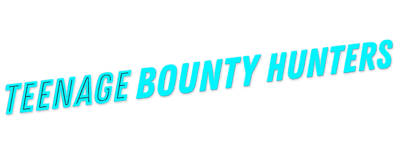 Teenage Bounty Hunters