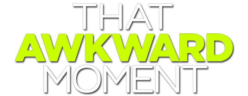 That Awkward Moment