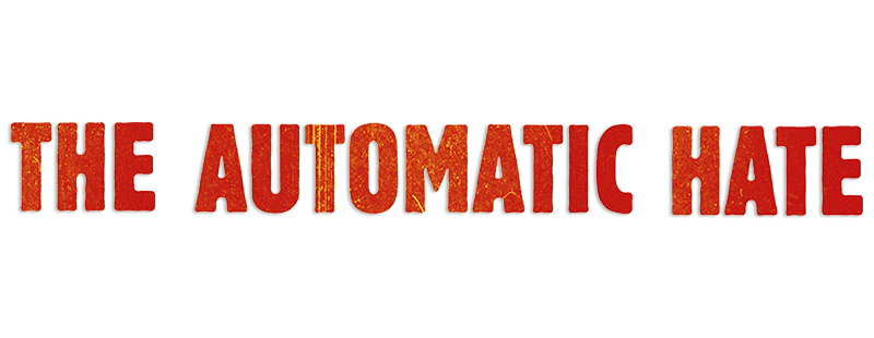 The Automatic Hate