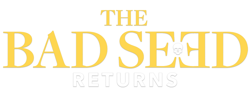 The Bad Seed Returns