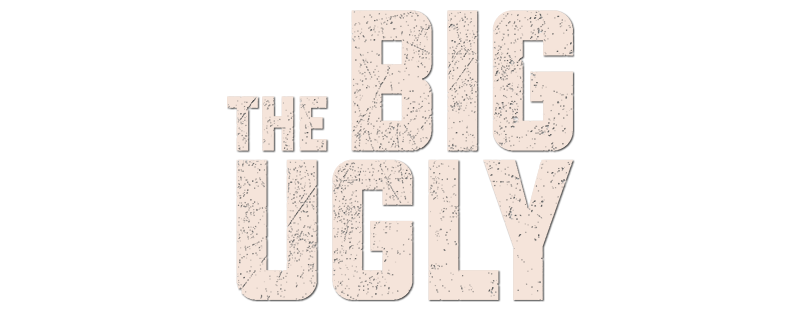 The Big Ugly