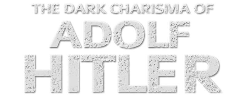 The Dark Charisma of Adolf Hitler
