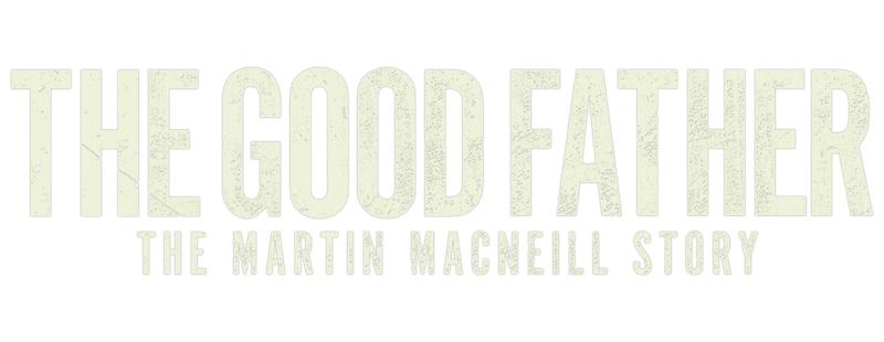 The Good Father: The Martin MacNeill Story