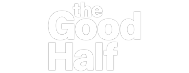 The Good Half