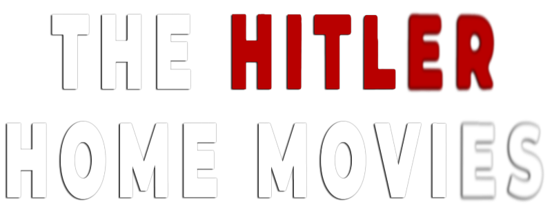 The Hitler Home Movies