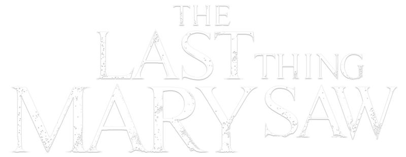 The Last Thing Mary Saw
