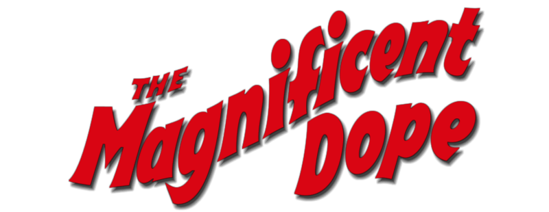 The Magnificent Dope