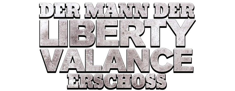 Der Mann, der Liberty Valance erschoß