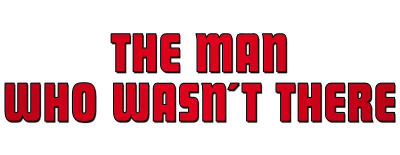 The Man Who Wasn't There
