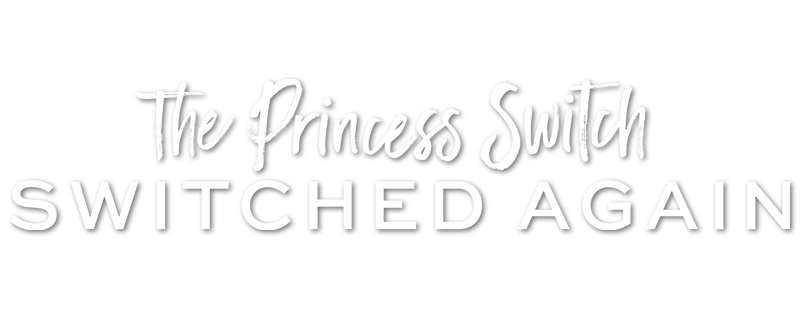 The Princess Switch: Switched Again