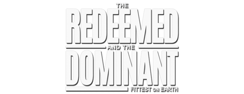 The Redeemed and the Dominant: Fittest on Earth