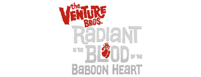 The Venture Bros.: Radiant is the Blood of the Baboon Heart
