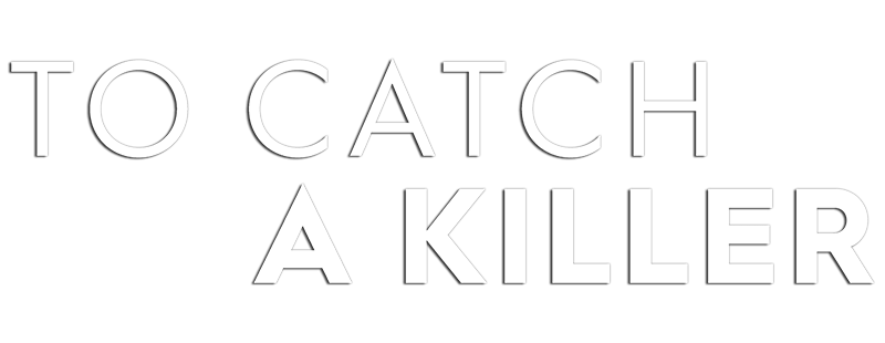 To Catch a Killer