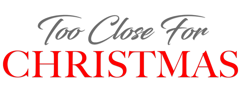 Too Close For Christmas