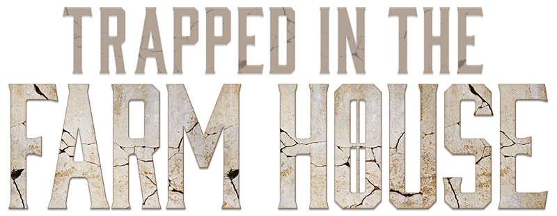 Trapped in the Farmhouse